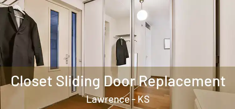 Closet Sliding Door Replacement Lawrence - KS