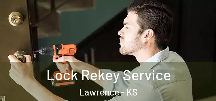 Lock Rekey Service Lawrence - KS